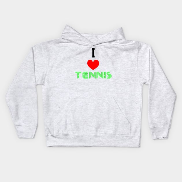 I LOVE TENNIS Kids Hoodie by King Chris